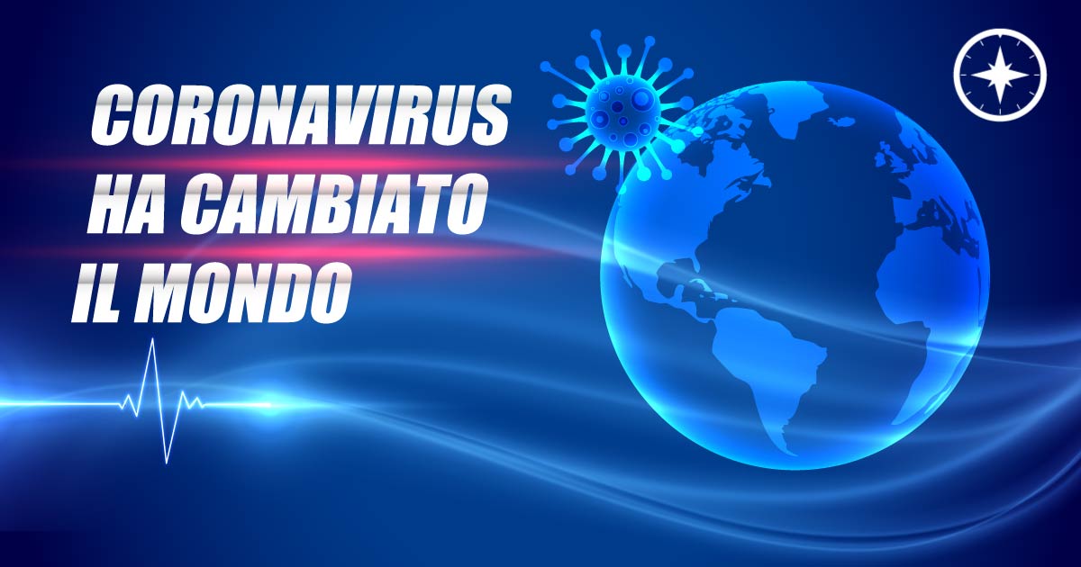 Come Coronavirus ha Cambiato il Mondo