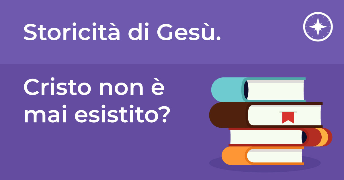  Storicità di Gesù. Cristo non è mai esistito?